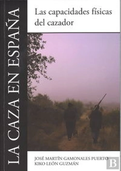 Bertrand.pt - La Caza En España: Las Capacidades F¡Sicas Del Cazador