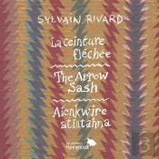La Ceinture Fléchée : The Arrow Sash = Aienkwire Atiatahna