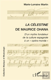 La Célestine De Maurice Ohana ; D'Un Mythe Fondateur De La Culture Espagnole À Un Opéra-Monde