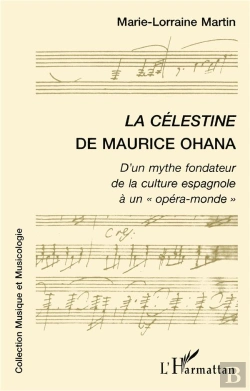 Bertrand.pt - La Célestine De Maurice Ohana ; D'Un Mythe Fondateur De La Culture Espagnole À Un Opéra-Monde