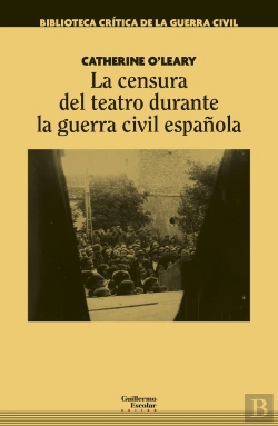 Bertrand.pt - La Censura Del Teatro Durante La Guerra Civil Española