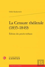 La Censure Theatrale 1835 1849 Edition Des Proces Verbaux