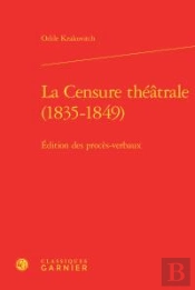 La Censure Theatrale 1835 1849  Edition Des Proces Verbaux