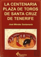 La Centenaria Plaza De Toros De Santa Cruz De Tenerife 