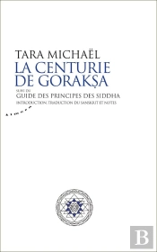La Centurie De Goraksa ; Guide Des Principes Des Siddha
