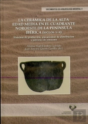 La Cerámica De La Alta Edad Media En El Cuadrante Noroeste De La Península Ibérica (Siglos V-X). Sis