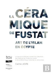 La Céramique De Fustat : Art De L'Islam En Egypte
