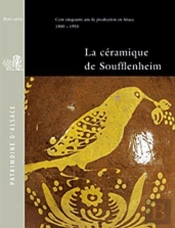 La Céramique De Soufflenheim ; Cent Cinquante Ans De Production En Alsace