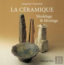 La Céramique ; Modelage Et Moulage