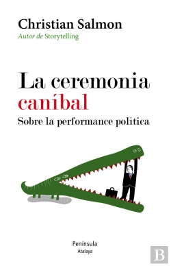 Bertrand.pt - La Ceremonia Caníbal. Sobre La Performance Política