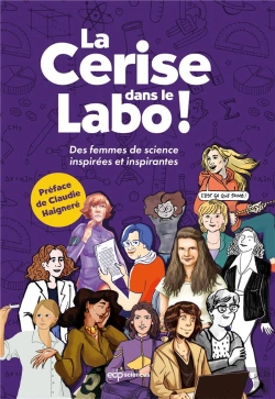 Bertrand.pt - La Cerise Dans Le Labo ! Des Femmes De Sciences Inspirées Et Inspirantes