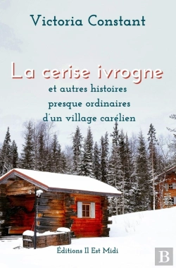 Bertrand.pt - La Cerise Ivrogne : Et Autres Histoires Presque Ordinaires D'Un Village Carélien