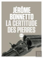 La Certitude Des Pierres