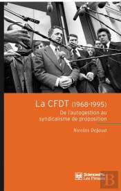 La Cfdt (1968-1995) ; De L'Autogestion Au Syndicalisme De Proposition