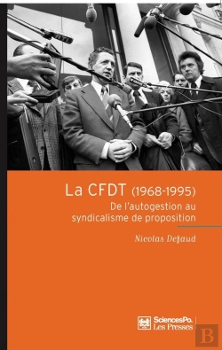 Bertrand.pt - La Cfdt (1968-1995) ; De L'Autogestion Au Syndicalisme De Proposition