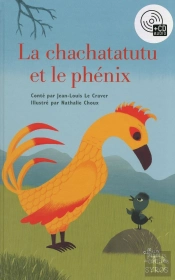 La Chachatatutu Et Le Phénix