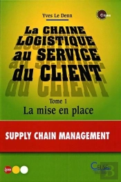 La Chaine Logistique Au Service Du Client Tome1