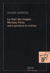 La Chair Des Images : Merleau-Ponty Entre Peinture Et Cinéma