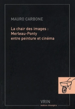 Bertrand.pt - La Chair Des Images : Merleau-Ponty Entre Peinture Et Cinéma