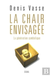 La Chair Envisagee. La Generation Symbolique - Nouvelle Edition