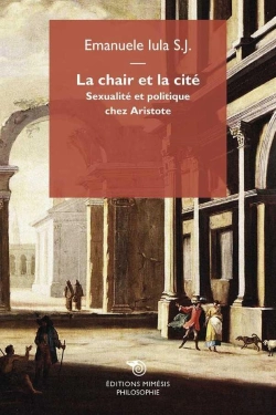 Bertrand.pt - La Chair Et La Cité ; Sexualité Et Politique Chez Aristote