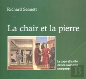 La Chair Et La Pierre ; Le Corps Et La Ville Dans La Civilisation Occidentale