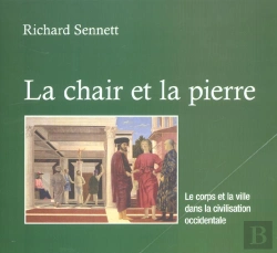 Bertrand.pt - La Chair Et La Pierre ; Le Corps Et La Ville Dans La Civilisation Occidentale