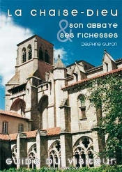La Chaise-Dieu, Son Abbaye Et Ses Richesses