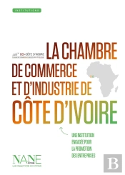 La Chambre De Commerce Et D'Industrie De La Côte D'Ivoire : Une Institution Au Service Des Entreprises