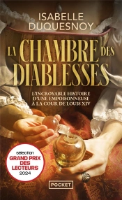 La Chambre Des Diablesses : L'Incroyable Histoire D'Une Empoisonneuse À La Cour De Louis Xiv