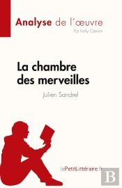 La Chambre Des Merveilles De Julien Sandrel : Analyse De L'Oeuvre ; Résumé Complet Et Analyse Détaillée