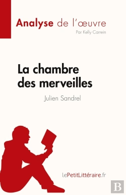 Bertrand.pt - La Chambre Des Merveilles De Julien Sandrel : Analyse De L'Oeuvre ; Résumé Complet Et Analyse Détaillée
