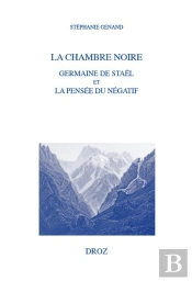 La Chambre Noire : Germaine De Staël Et La Pensée Du Négatif