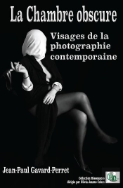 La Chambre Obscure : Visages De La Photographie Contemporaine