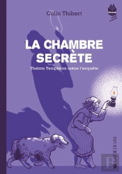 La Chambre Secrète Tome 2 : Thelma Templetin Mène L'Enquête