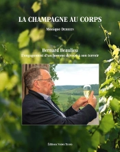 La Champagne Au Corps : Bernard Beaulieu, L'Engagement D'Un Homme Dévoué À Son Terroir