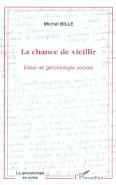 La Chance De Vieillir ; Essai De Gerontologie Sociale