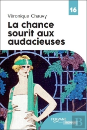 La Chance Sourit Aux Audacieuses