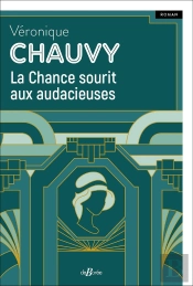 La Chance Sourit Aux Audacieuses