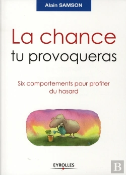 Bertrand.pt - La Chance Tu Provoqueras ; Six Comportements Pour Profiter Du Hasard