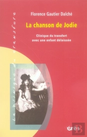 La Chanson De Jodie ; Clinique Du Transfert Avec Une Enfant Délaissée
