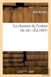 La Chanson De L'Enfant (8e Ed.) (Ed.1885)