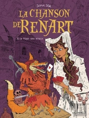 La Chanson De Renart Tome 2 : La Magie Sans Miracle