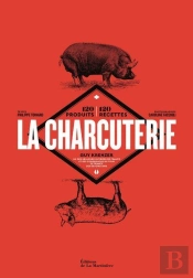 La Charcuterie ; 120 Produits, 120 Recettes