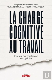 La Charge Cognitive Au Xxie Siècle : Pourquoi Nos Modes De Travail Épuisent La Performance, Et Comment Bâtir Une Écologie Cognitive Soutenable