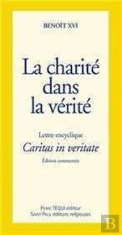 La Charité Dans La Vérité - Caritas In Veritate : Lettre Encyclique