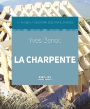 La Charpente ; La Maison À Ossature Bois Par Éléments