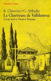 La Chartreuse De Valldemosa ; George Sand Et Chopin A Majorque