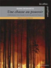 La Chasse Au Pouvoir ; Chronique Politique D'Un Village De France
