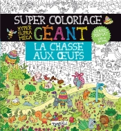 La Chasse Aux Oeufs ; Super Coloriage Géant
